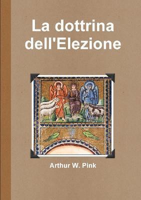 Arthur W. Pink - Dottrina Dell'Elezione, Häftad