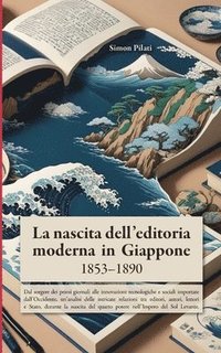 bokomslag La nascita dell'editoria moderna in Giappone