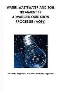 bokomslag Water, wastewater and soil treatment by advanced oxidation processes (AOPs)