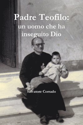 bokomslag Padre Teofilo: Un Uomo Che Ha Inseguito Dio