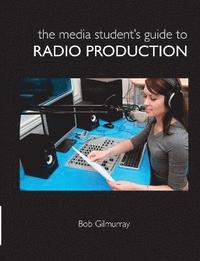 bokomslag The Media Student's Guide to Radio Production