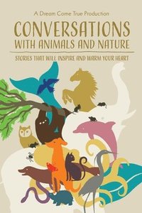 bokomslag Conversations with Animals and Nature: Stories that will inspire and warm your heart