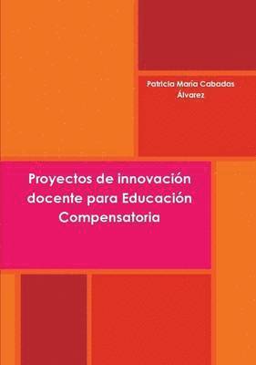 bokomslag Proyectos De Innovacion Docente Para Educacion Compensatoria