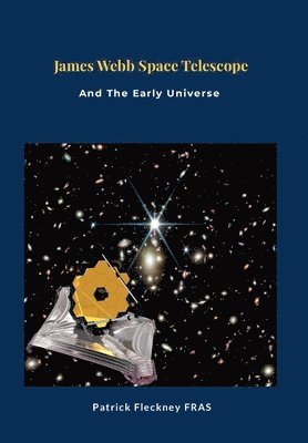 bokomslag James Webb Space Telescope and The Early Universe