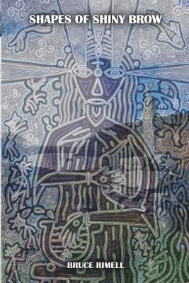 Bruce Rimell - Shapes Of Shiny Brow, Häftad