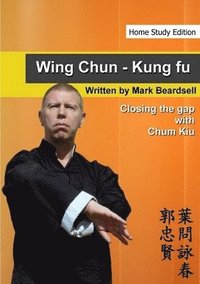 bokomslag Wing Chun - Closing the gap with Chum Kiu