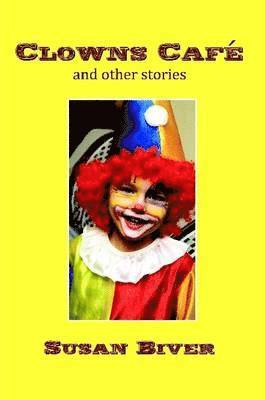 Clowns Cafe and Other Stories 1