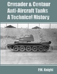 bokomslag Crusader & Centaur Anti-Aircraft Tanks A Technical History