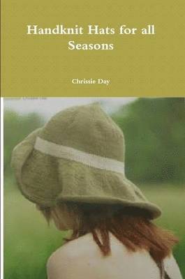 Chrissie Day - Handknit Hats for All Seasons, Häftad. Tillgänglighet: Lägg i varukorg