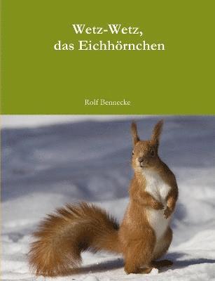 Rolf Bennecke - Wetz-Wetz, das Eichhörnchen, Häftad