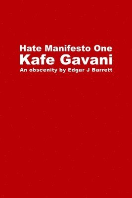 Edgar J Barrett, Edgar J. Barrett - Hate Manifesto One: Kafe Gavani, Häftad