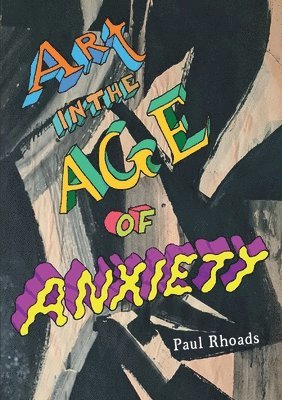 Art in the Age of Anxiety 1