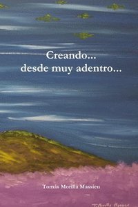 bokomslag Creando... Desde Muy Adentro...