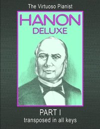 bokomslag HANON DELUXE The Virtuoso Pianist Transposed In All Keys - Part I