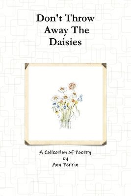 Don't Throw Away The Daisies 1