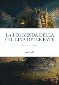 bokomslag La Leggenda Della Collina Delle Fate