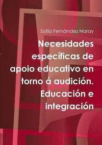 bokomslag Necesidades especificas de apoio educativo en torno a audicion. Educacion e integracion