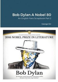 bokomslag Bob Dylan A Nobel 80