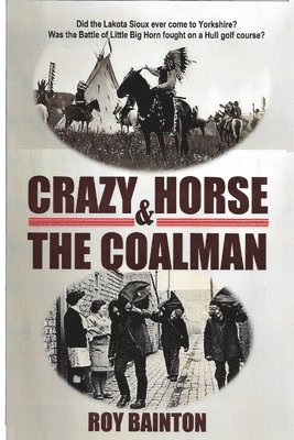 Roy Bainton - Crazy Horse and The Coalman, Häftad