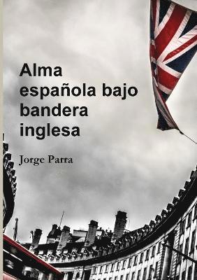 bokomslag Alma española bajo bandera inglesa