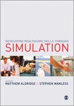 Matthew Aldridge, Stephen Wanless - Developing Healthcare Skills through Simulation, Inbunden