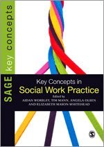 Aidan Worsley, Tim Mann, Angela Olsen, Elizabeth Mason-Whitehead - Key Concepts in Social Work Practice, Inbunden