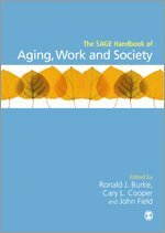 Mannie Burn, John Field, Ronald J Burke, Sir Cary L. Cooper - The SAGE Handbook of Aging, Work and Society, Inbunden