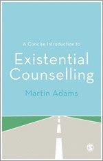 bokomslag A Concise Introduction to Existential Counselling