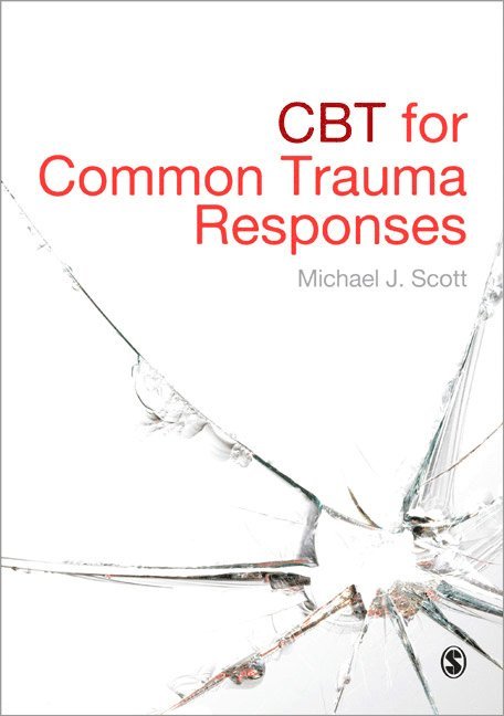 Michael J Scott, Michael J. Scott - CBT for Common Trauma Responses, Häftad