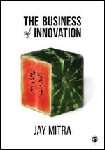 Jay Mitra - The Business of Innovation, Häftad
