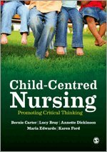 Bernie Carter, Lucy Bray, Annette Dickinson, Maria Edwards, Karen Ford - Child-Centred Nursing, Inbunden