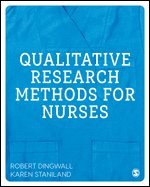 Robert Dingwall, Karen Staniland - Qualitative Research Methods for Nurses, Häftad