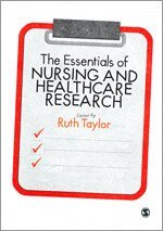 Ruth Taylor - The Essentials of Nursing and Healthcare Research, Häftad