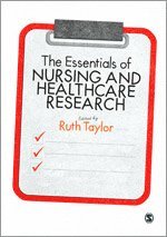 Ruth Taylor - The Essentials of Nursing and Healthcare Research, Häftad