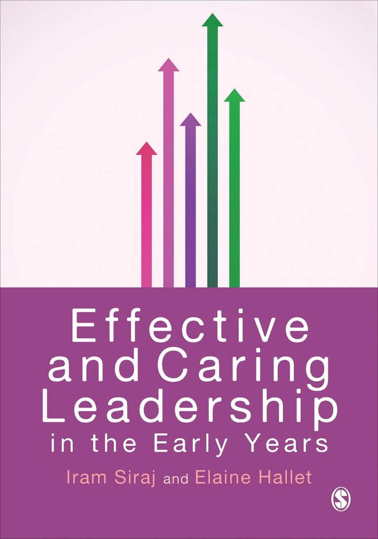 Iram Siraj, Elaine Hallet - Effective and Caring Leadership in the Early Years, Häftad
