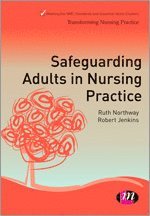 Ruth Northway, Robert Jenkins - Safeguarding Adults in Nursing Practice, Inbunden