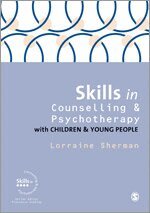Lorraine Sherman - Skills in Counselling and Psychotherapy with Children and Young People, Häftad