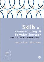Skills in Counselling and Psychotherapy with Children and Young People 1