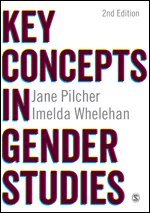 Jane Pilcher, Imelda Whelehan - Key Concepts in Gender Studies, Inbunden
