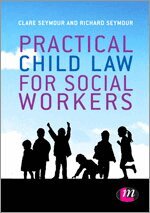 Clare Seymour, Richard B. Seymour - Practical Child Law for Social Workers, Häftad