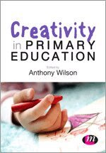 Anthony Wilson - Creativity in Primary Education, Häftad