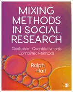 Ralph P. Hall - Mixing Methods in Social Research, Häftad