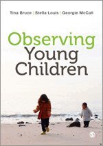 Tina Bruce, Stella Louis, Georgie McCall - Observing Young Children, Inbunden