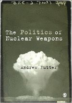 bokomslag The Politics of Nuclear Weapons