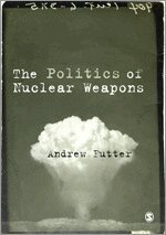 Andrew Futter - The Politics of Nuclear Weapons, Häftad