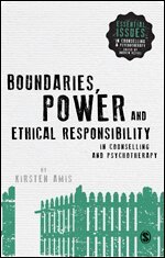 Kirsten Amis - Boundaries, Power and Ethical Responsibility in Counselling and Psychotherapy, Häftad