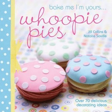 bokomslag Bake Me I'm Yours... Whoopie Pies