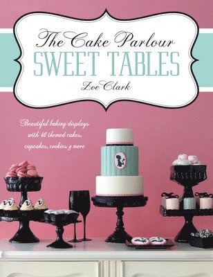 bokomslag The Cake Parlour Sweet Tables