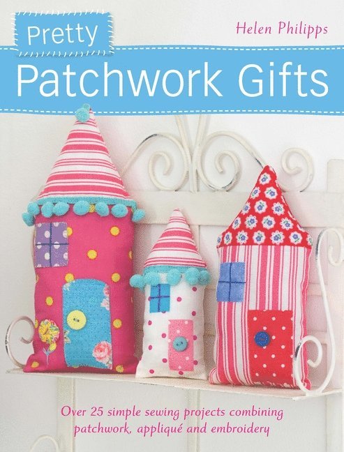Helen Philipps, Helen (Author) Philipps, Helen Philipps - Pretty Patchwork Homestyle Decorations, Häftad
