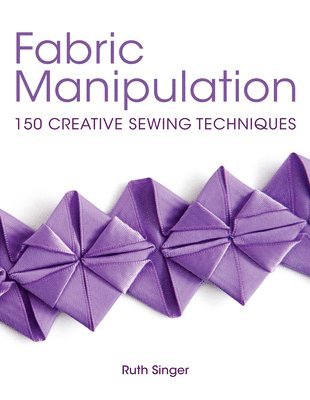 Ruth Singer - Fabric Manipulation, Häftad